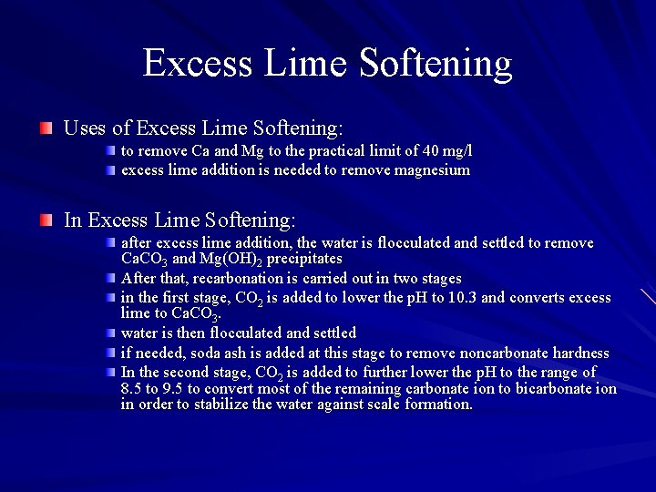 Excess Lime Softening Uses of Excess Lime Softening: to remove Ca and Mg to