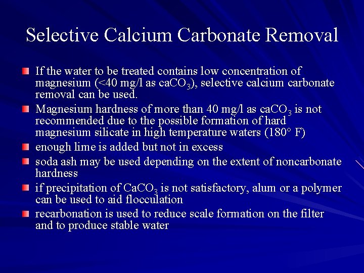 Selective Calcium Carbonate Removal If the water to be treated contains low concentration of