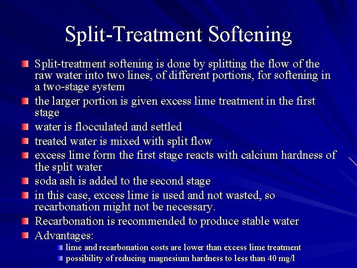 Split-Treatment Softening Split-treatment softening is done by splitting the flow of the raw water