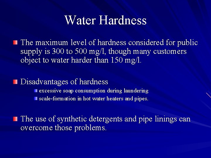 Water Hardness The maximum level of hardness considered for public supply is 300 to