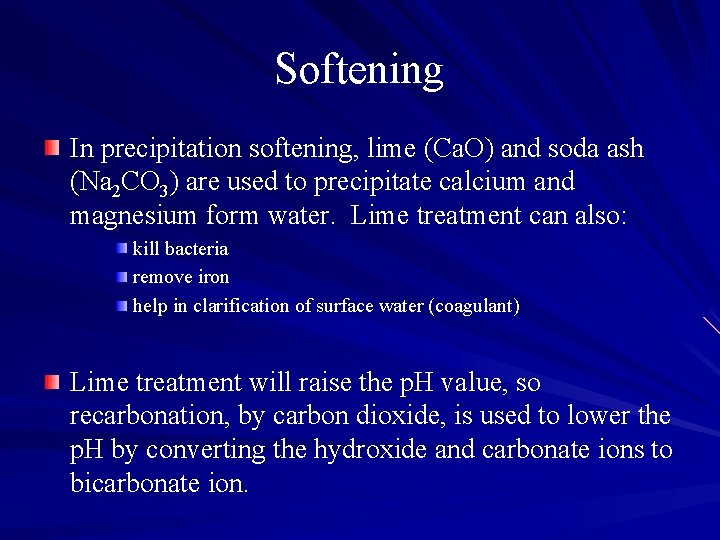 Softening In precipitation softening, lime (Ca. O) and soda ash (Na 2 CO 3)