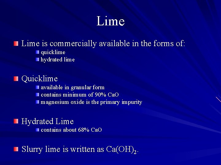 Lime is commercially available in the forms of: quicklime hydrated lime Quicklime available in