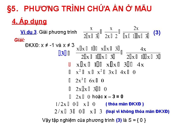 § 5. PHƯƠNG TRÌNH CHỨA ẨN Ở MẪU 4. Áp dụng (3) Ví dụ