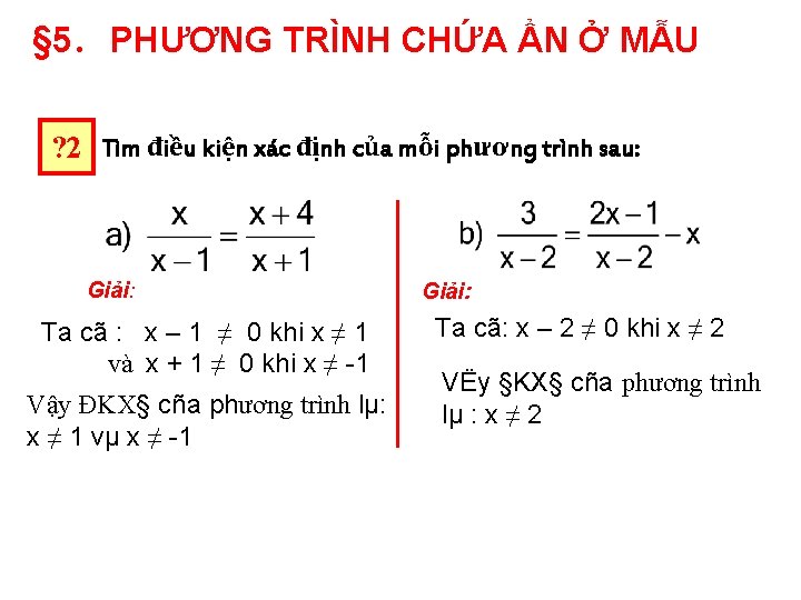 § 5. PHƯƠNG TRÌNH CHỨA ẨN Ở MẪU ? 2 Tìm điều kiện xác