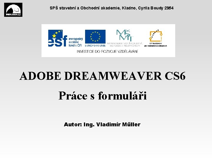 SPŠ stavební a Obchodní akademie, Kladno, Cyrila Boudy 2954 ADOBE DREAMWEAVER CS 6 Práce