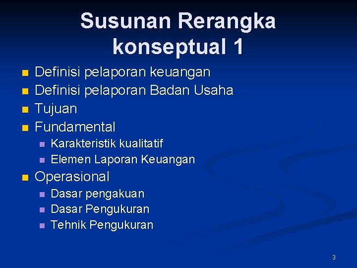 Susunan Rerangka konseptual 1 n n Definisi pelaporan keuangan Definisi pelaporan Badan Usaha Tujuan