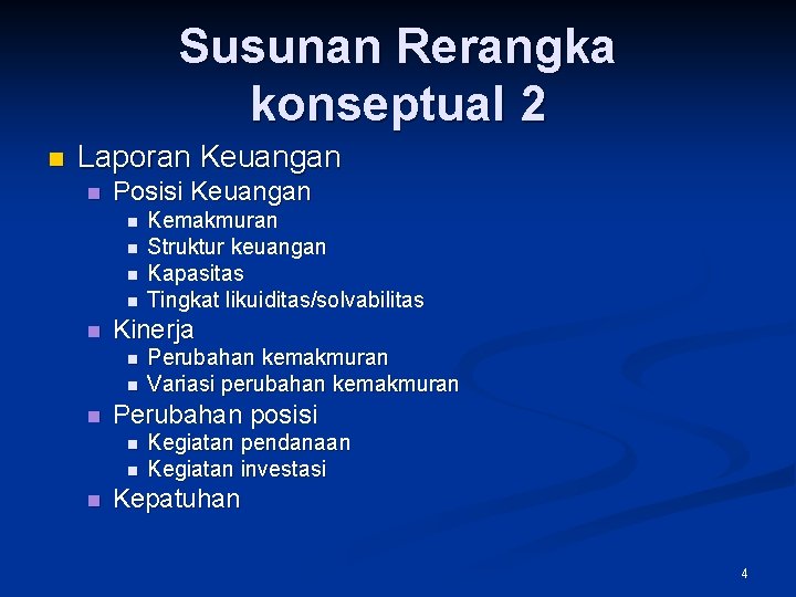 Susunan Rerangka konseptual 2 n Laporan Keuangan n Posisi Keuangan n n Kinerja n