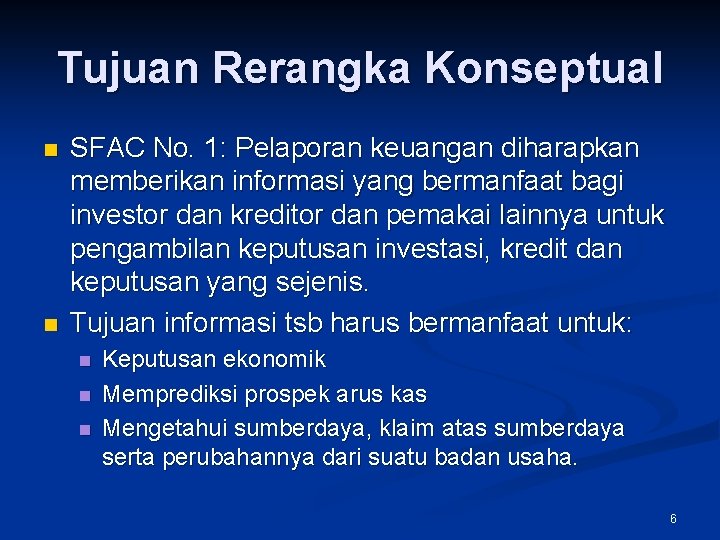 Tujuan Rerangka Konseptual n n SFAC No. 1: Pelaporan keuangan diharapkan memberikan informasi yang