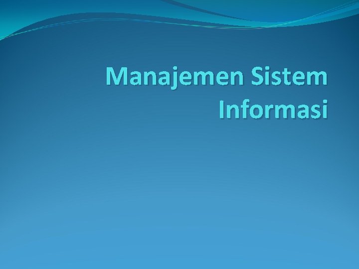 Manajemen Sistem Informasi 