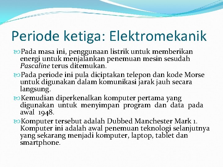 Periode ketiga: Elektromekanik Pada masa ini, penggunaan listrik untuk memberikan energi untuk menjalankan penemuan