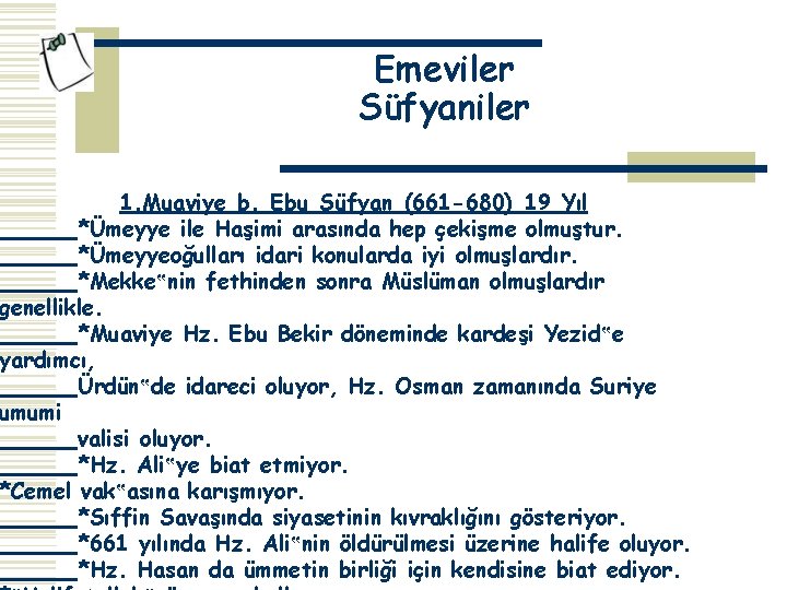 Emeviler Süfyaniler 1. Muaviye b. Ebu Süfyan (661 -680) 19 Yıl *Ümeyye ile Haşimi