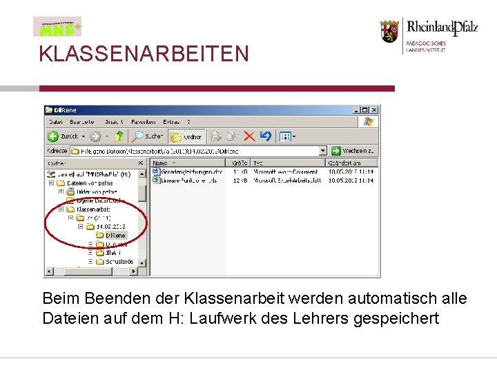 KLASSENARBEITEN Beim Beenden der Klassenarbeit werden automatisch alle Dateien auf dem H: Laufwerk des