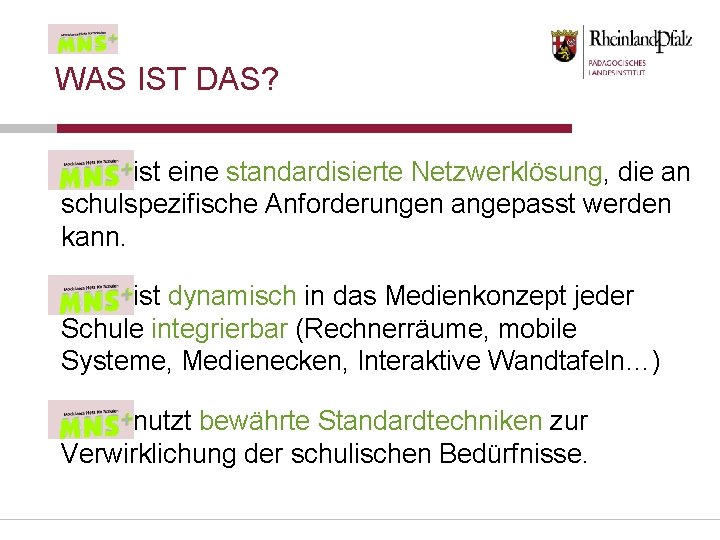 WAS IST DAS? ist eine standardisierte Netzwerklösung, die an schulspezifische Anforderungen angepasst werden kann.