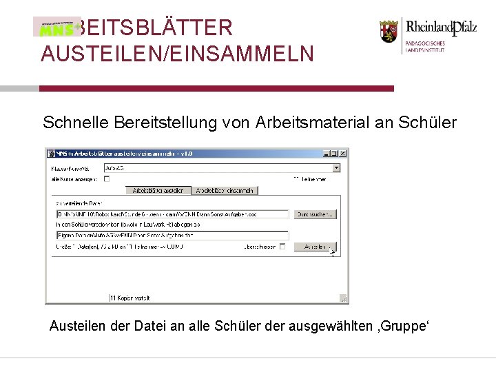 ARBEITSBLÄTTER AUSTEILEN/EINSAMMELN Schnelle Bereitstellung von Arbeitsmaterial an Schüler Austeilen der Datei an alle Schüler