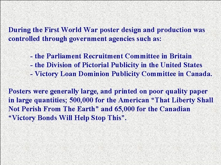 During the First World War poster design and production was controlled through government agencies