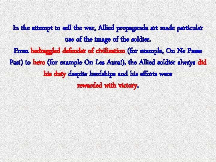 In the attempt to sell the war, Allied propaganda art made particular use of