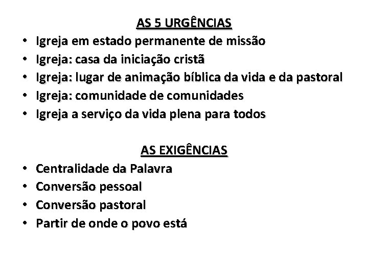  • • • AS 5 URGÊNCIAS Igreja em estado permanente de missão Igreja: