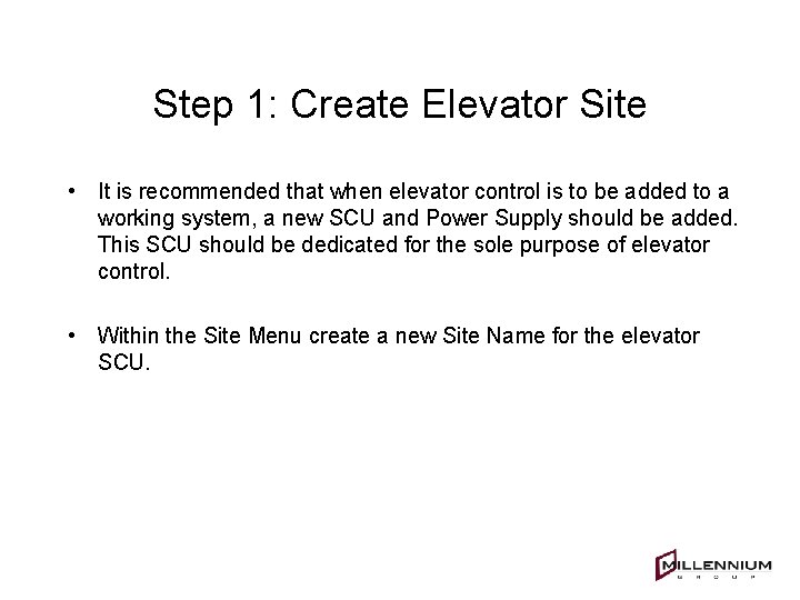 Step 1: Create Elevator Site • It is recommended that when elevator control is