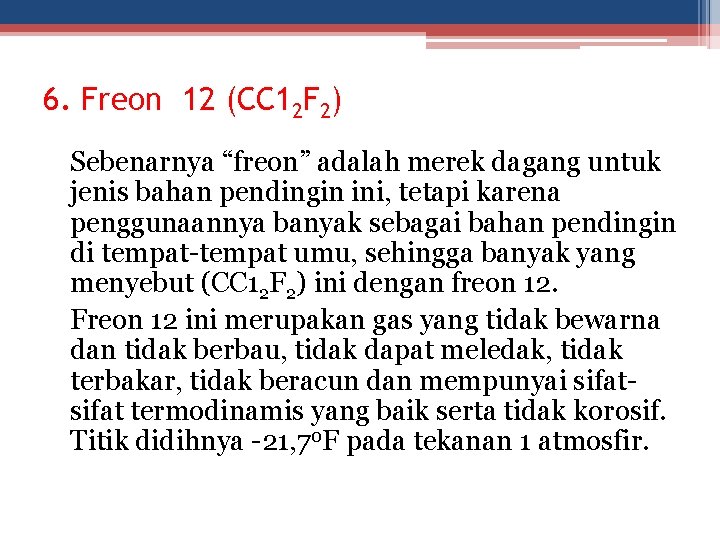 6. Freon 12 (CC 12 F 2) Sebenarnya “freon” adalah merek dagang untuk jenis
