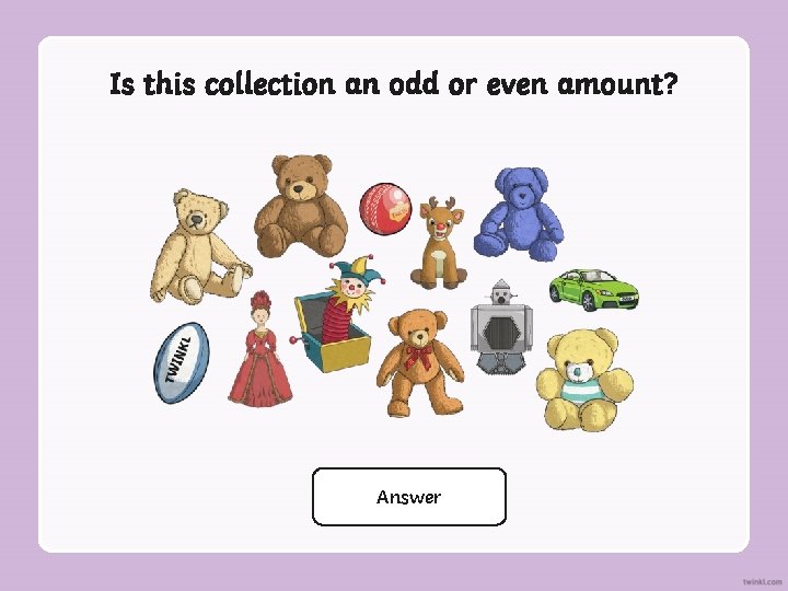 Is this collection an odd or even amount? Answer Even 