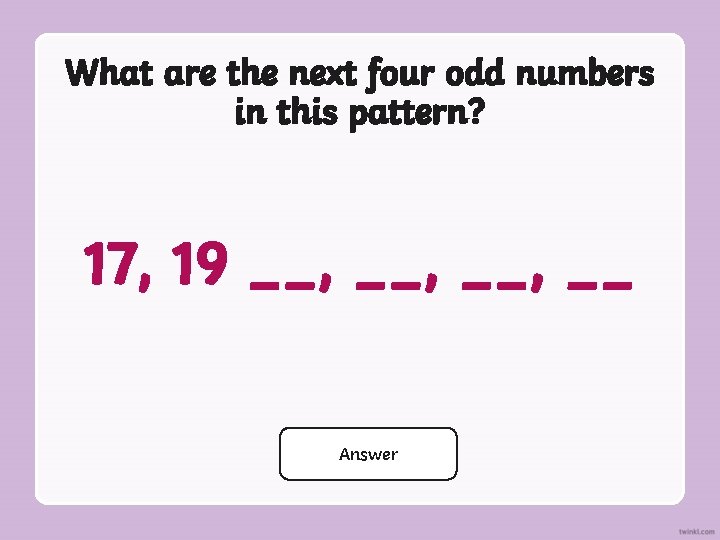What are the next four odd numbers in this pattern? 17, 19 __, __,