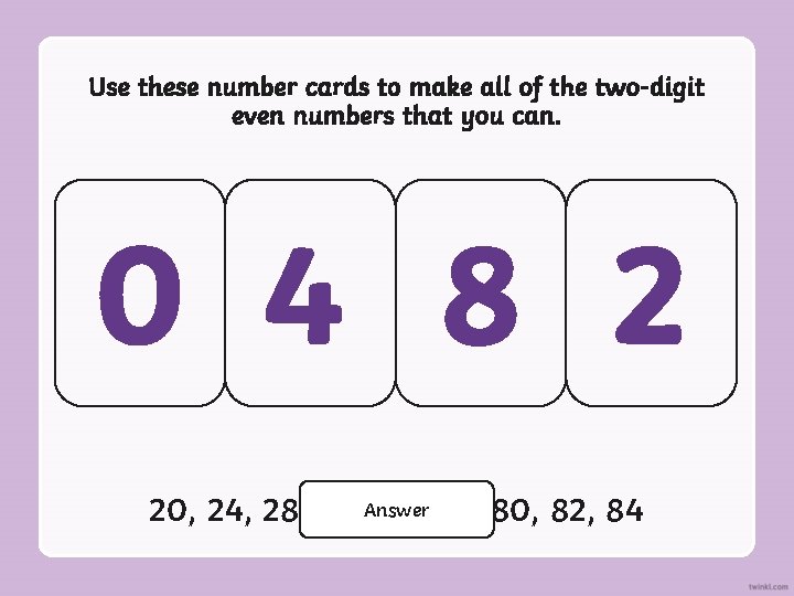 Use these number cards to make all of the two-digit even numbers that you