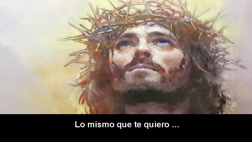 Lo mismo que te quiero … 