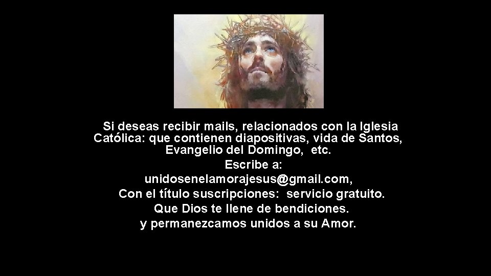 Si deseas recibir mails, relacionados con la Iglesia Católica: que contienen diapositivas, vida de