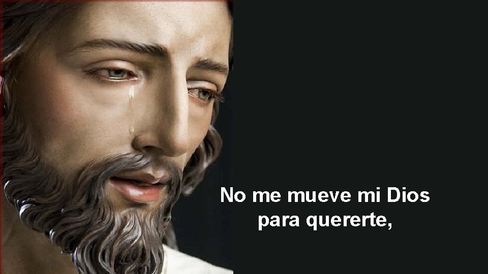 No me mueve mi Dios para quererte, 