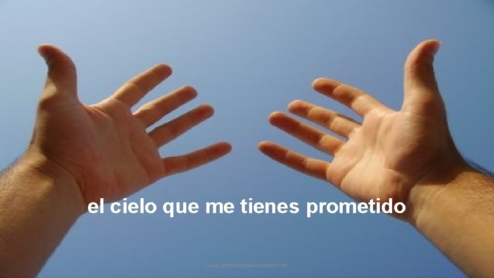 el cielo que me tienes prometido www. vitanoblepowerpoints. net 