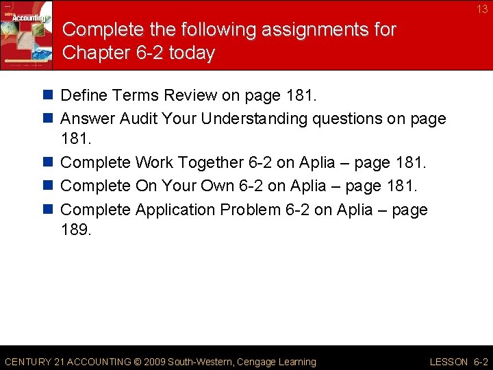13 Complete the following assignments for Chapter 6 -2 today n Define Terms Review