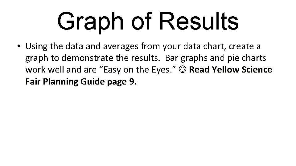 Graph of Results • Using the data and averages from your data chart, create