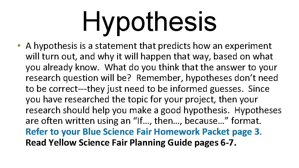Hypothesis • A hypothesis is a statement that predicts how an experiment will turn