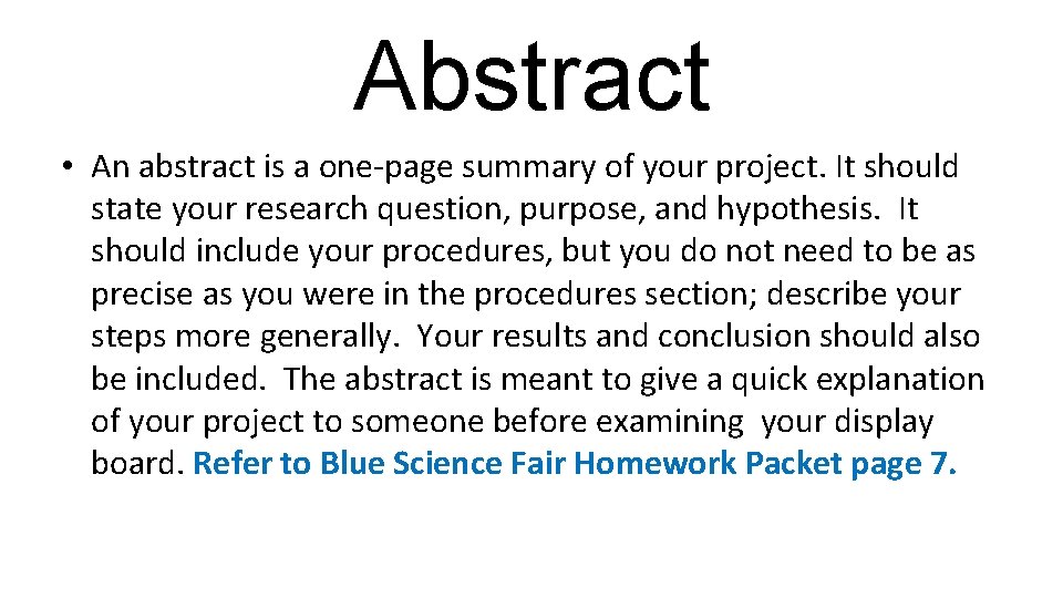 Abstract • An abstract is a one-page summary of your project. It should state