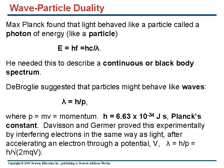 Wave-Particle Duality Max Planck found that light behaved like a particle called a photon