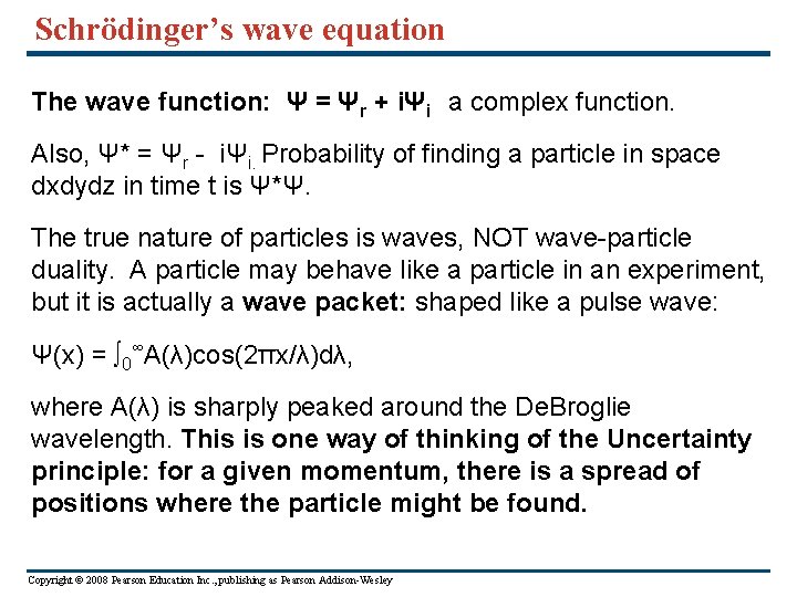 Schrödinger’s wave equation The wave function: Ψ = Ψr + iΨi a complex function.