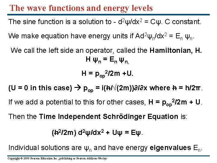 The wave functions and energy levels The sine function is a solution to -