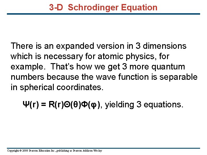 3 -D Schrodinger Equation There is an expanded version in 3 dimensions which is