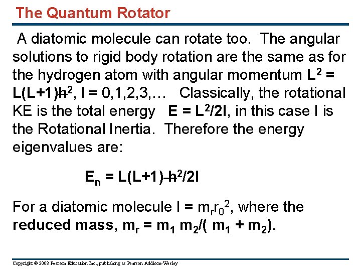 The Quantum Rotator A diatomic molecule can rotate too. The angular solutions to rigid