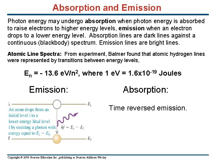 Absorption and Emission Photon energy may undergo absorption when photon energy is absorbed to