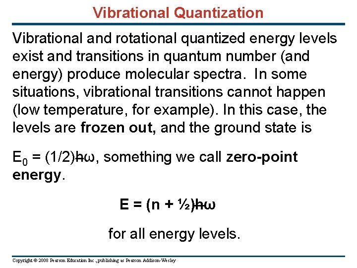 Vibrational Quantization Vibrational and rotational quantized energy levels exist and transitions in quantum number