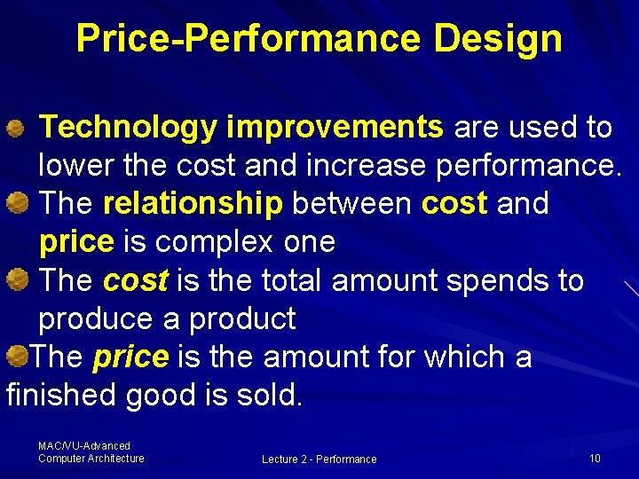 Price-Performance Design Technology improvements are used to lower the cost and increase performance. The Price-Performance Design Technology improvements are used to lower the cost and increase performance. The
