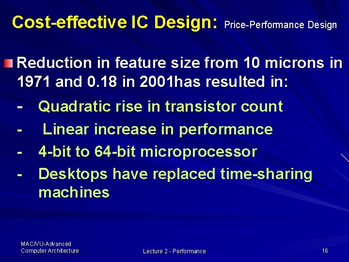 Cost-effective IC Design: Price-Performance Design Reduction in feature size from 10 microns in 1971 Cost-effective IC Design: Price-Performance Design Reduction in feature size from 10 microns in 1971