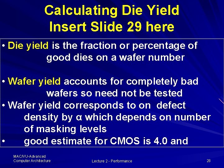 Calculating Die Yield Insert Slide 29 here • Die yield is the fraction or Calculating Die Yield Insert Slide 29 here • Die yield is the fraction or