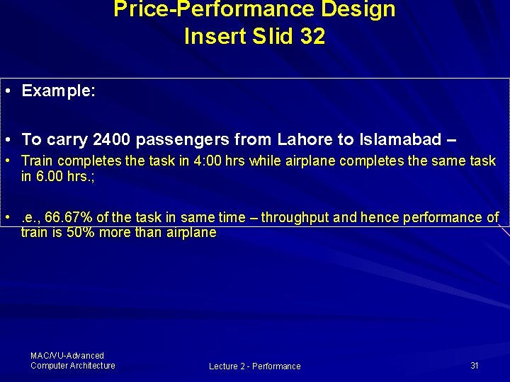 Price-Performance Design Insert Slid 32 • Example: • To carry 2400 passengers from Lahore Price-Performance Design Insert Slid 32 • Example: • To carry 2400 passengers from Lahore