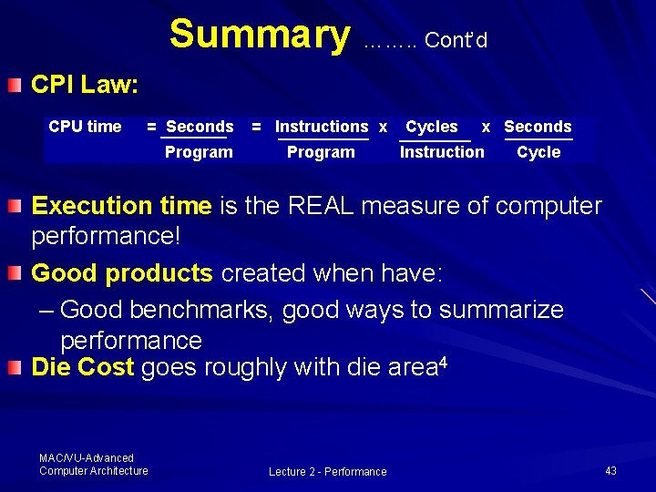 Summary ……. . Cont’d CPI Law: CPU time = Seconds Program = Instructions x Summary ……. . Cont’d CPI Law: CPU time = Seconds Program = Instructions x