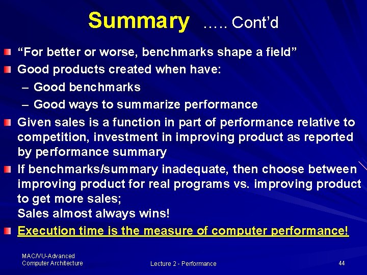 Summary …. . Cont’d “For better or worse, benchmarks shape a field” Good products Summary …. . Cont’d “For better or worse, benchmarks shape a field” Good products
