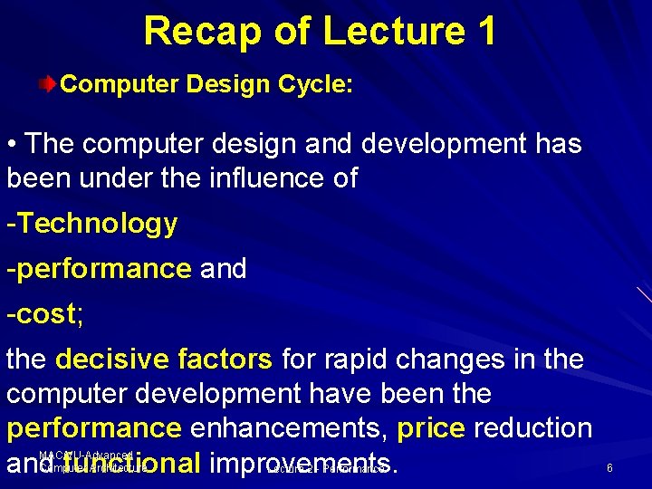 Recap of Lecture 1 Computer Design Cycle: • The computer design and development has Recap of Lecture 1 Computer Design Cycle: • The computer design and development has