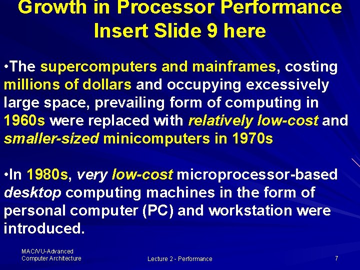 Growth in Processor Performance Insert Slide 9 here • The supercomputers and mainframes, costing Growth in Processor Performance Insert Slide 9 here • The supercomputers and mainframes, costing