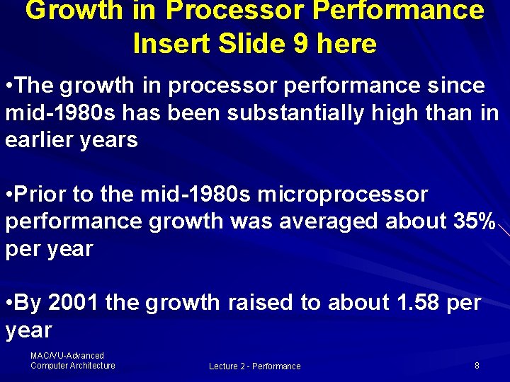 Growth in Processor Performance Insert Slide 9 here • The growth in processor performance Growth in Processor Performance Insert Slide 9 here • The growth in processor performance